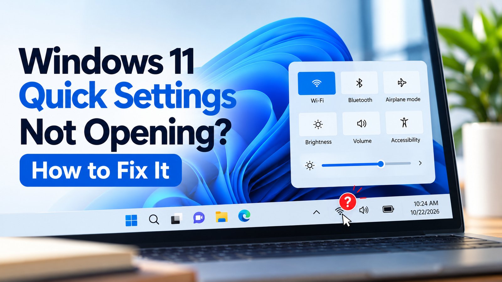 Windows 11 Quick Settings Not Opening troubleshooting guide